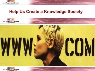 Help Us Create a Knowledge Society
 