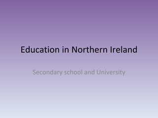 Education in Northern Ireland Secondary school and University 