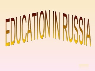 EDUCATION IN RUSSIA 