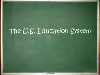 The U.S. Education System 