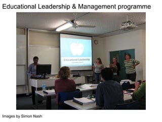 Educational Leadership & Management programme Images by Simon Nash 