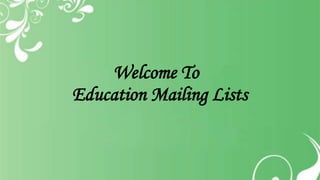 Welcome To
Education Mailing Lists
 
