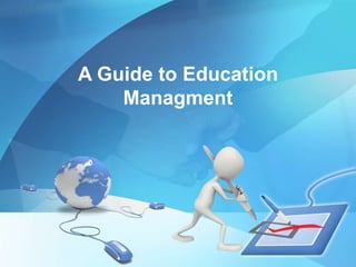 A Guide to Education
Managment
 