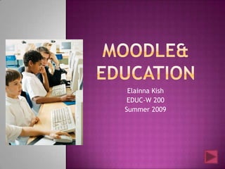 Elainna Kish
 EDUC-W 200
Summer 2009
 