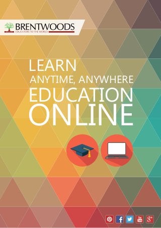 LEARN
ANYTIME, ANYWHERE
EDUCATION
ONLINE
 