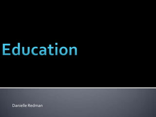 Education Danielle Redman 