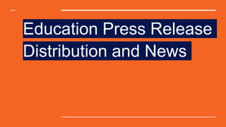 Education Press Release
Distribution and News
 