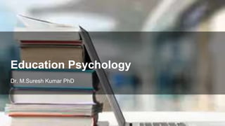 Dr. M.Suresh Kumar PhD
Education Psychology
 