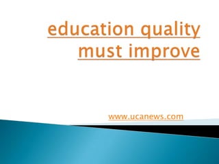 education quality must improve www.ucanews.com 