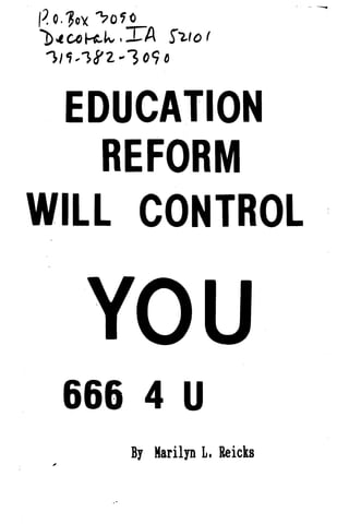 10
4 co Pa.h , T-A Sao r
11 1,1?z -3 05
EDUCATION
REFORM
WILL CONTROL
You
666 4 U
By Marilyn L . Reicks
 