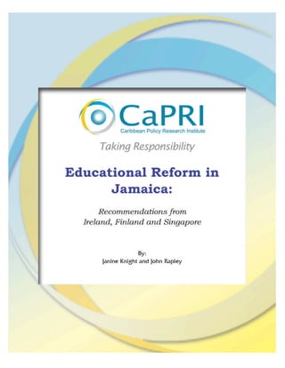 Educational Reform in Jamaica:
    Recommendations from Ireland, Finland and Singapore




1
 