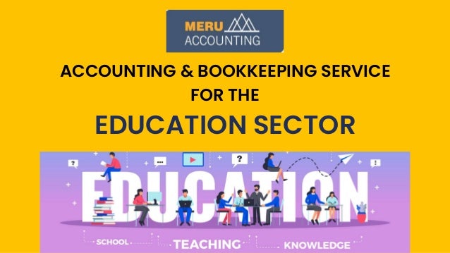 ACCOUNTING & BOOKKEEPING SERVICE
FOR THE
EDUCATION SECTOR
 