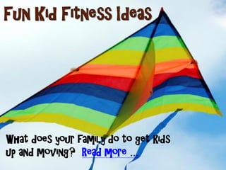 What does your family do to get kids
up and moving? Read more …
 