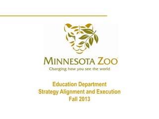 Education Department
Strategy Alignment and Execution
             Fall 2013
 