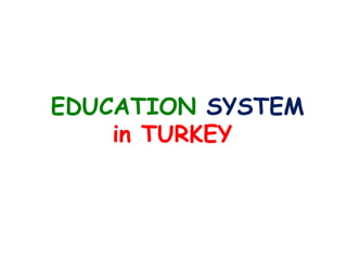 EDUCATIONSYSTEMin TURKEY 