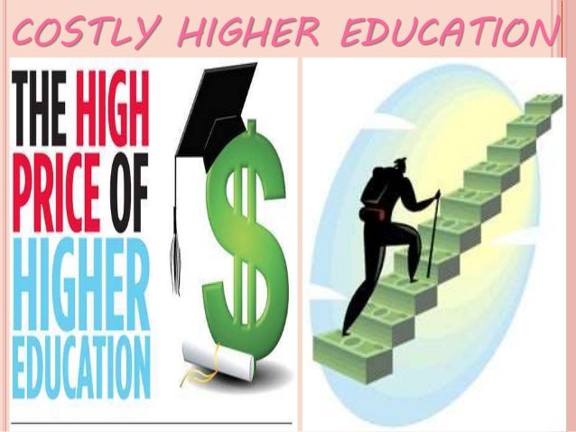 RESOLVE the problem of the high cost of
                        education