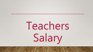 Teachers
Salary
 