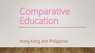 Hong Kong and Philippines
 