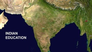 INDIAN
EDUCATION
 