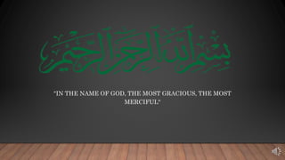"IN THE NAME OF GOD, THE MOST GRACIOUS, THE MOST
MERCIFUL"
 