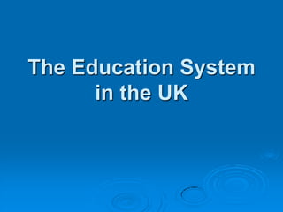 The Education System in the UK 