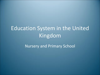 Education System in the United Kingdom Nursery and Primary School 