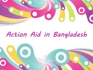 Action Aid in Bangladesh
 