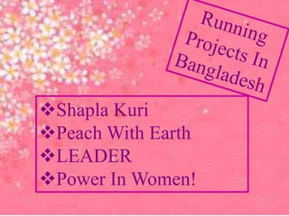 Shapla Kuri
Peach With Earth
LEADER
Power In Women!
 