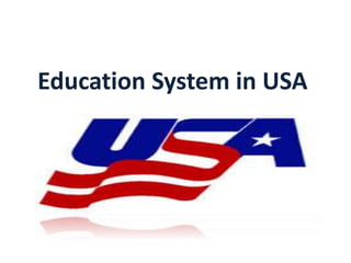 Education System in USA
 