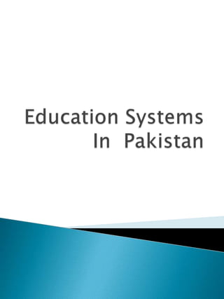 Education Systems In  Pakistan 
