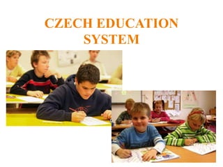 CZECH EDUCATION SYSTEM 