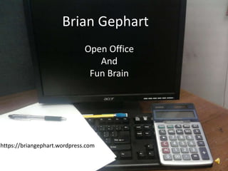 Brian Gephart Open Office And  Fun Brain https://briangephart.wordpress.com 