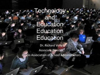 Technology and Education Education Education ,[object Object],[object Object],[object Object]