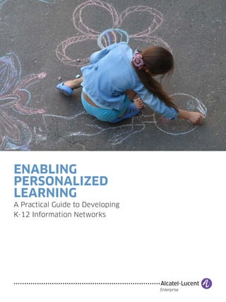 ENABLING
PERSONALIZED
LEARNING
A Practical Guide to Developing
K-12 Information Networks
 