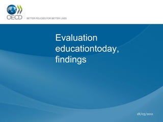 Evaluation
educationtoday,
findings




                  18/03/2011
 