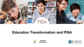 PISA 2018 Results
Programme for International Student Assessment
Education Transformation and PISA
Andreas
Schleicher
 