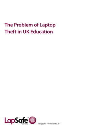The Problem of Laptop
Theft in UK Education




                        Page 1
 
