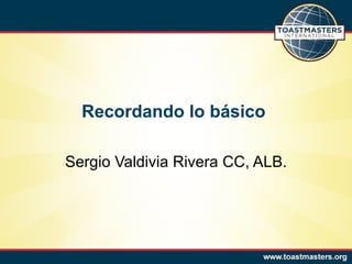 Recordando lo básico

Sergio Valdivia Rivera CC, ALB.
 
