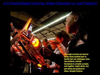 Is It Project-Based Learning, Maker Education or Just Projects?
 