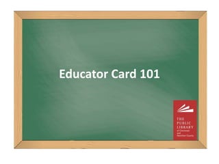 Educator Card 101
 