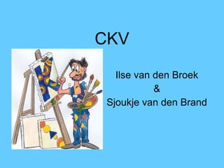 CKV Ilse van den Broek & Sjoukje van den Brand 