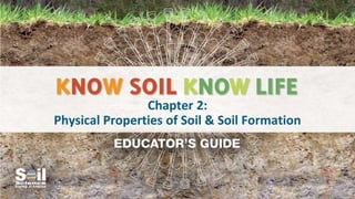Chapter 2:
Physical Properties of Soil & Soil Formation
 