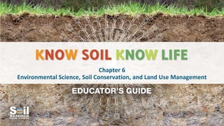 Chapter 6
Environmental Science, Soil Conservation, and Land Use Management
 