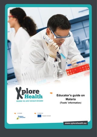 Educator’s guide on
                            Malaria
                         (Tools’ information)



AUTHORS   FUNDED BY:
 