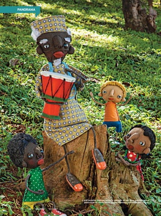 O griô perpetua histórias, lendas e costumes de seu povo, possibilitando a
preservação de memórias e o compartilhamento para diferentes culturas.
MAIO 201334
PANORAMA
 