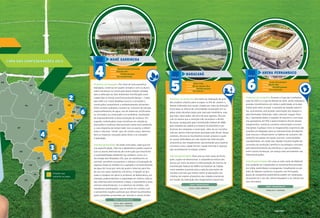 BOLA NO PÉ,
PAIXÃO NO CORAÇÃO,
E BOAS IDEIAS NA CABEÇA.
COPA DAS CONFEDERAÇÕES 2013COPA DAS CONFEDERAÇÕES 2013COPA DAS CONFEDERAÇÕES 2013COPA DAS CONFEDERAÇÕES 2013COPA DAS CONFEDERAÇÕES 2013COPA DAS CONFEDERAÇÕES 2013COPA DAS CONFEDERAÇÕES 2013COPA DAS CONFEDERAÇÕES 2013
TEMAS
CIDADES-SEDE, TURISMO
E PATRIMÔNIOS MATERIAIS
E IMATERIAIS
INFRAESTRUTURA (ESTÁDIOS,
AEROPORTOS, PORTOS, REDE
HOTELEIRA E MOBILIDADE URBANA)
TRABALHO,
GERAÇÃO DE EMPREGOS,
CONSUMO E LAZER
SUSTENTABILIDADE
AMBIENTAL
DIREITO À MORADIA,
ESPECULAÇÃO IMOBILIÁRIA,
DIREITOS HUMANOS, REVITALIZAÇÃO
URBANA E DIVERSIDADE CULTURAL
GLOBALIZAÇÃO,
CULTURA E CONSUMO
GlauberQueiroz/PortaldaCopa/ME
GlauberQueiroz/PortaldaCopa/ME
ESTÁDIO: Otávio Mangabeira
CIDADE: Salvador (BA)
CAPACIDADE: 48.747 pessoas
STATUS: Pronto
FONTE NOVA
Professor de Geograﬁa: Trabalhe os conceitos e as
noções de rede urbana, categorias e funções urbanas e
hierarquia urbana, introduzindo-os com base na realidade
espacial vivida pelos alunos. Indique a localidade na rede
urbana a que pertence e em que categoria ela faz parte,
utilizando-se do mapa regional e nacional. Particularizando
o caso de Salvador, considerada uma metrópole, trabalhe
outros conceitos, como conurbação e regiões metropolita-
nas, importantes para mostrar a grande dinâmica urbana
em nosso país. O mesmo pode ser realizado para as demais
cidades-sede da Copa das Confederações da FIFA 2013,
inclusive utilizando-se do programa Google Earth.
Interdisciplinaridade: Na aula de História pode-se traba-
lhar Salvador como primeira capital do Brasil e o mosaico
de etnias, culturas, credos e sabores que remontam às
raízes portuguesas, indígenas e africanas, o que também
se reﬂete em suas manifestações artísticas e culturais e
no patrimônio arquitetônico, fatores de atração turística.
1
AULA
TEMAS TRANSVERSAIS:
PLURALIDADE CULTURAL.
FábioLima/PortaldaCopa/Marçode201
3
FábioLima/PortaldaCopa/Marçode201
3
Professor de Geograﬁa: Vários empreendimentos estão
sendo realizados em Fortaleza, ﬁnanciados pelo Governo
Federal ou com recursos estaduais e locais. Após con-
textualizar as obras de reforma e ampliação do terminal
de passageiros do aeroporto, os investimentos no Porto
de Mucuripe e na rede hoteleira, sugerimos classiﬁcar e
explicar para os alunos as obras de mobilidade urbana
em curso na cidade – Bus Rapid Transit (BRTs), Veículo
Leve sobre Trilhos (VLT) e metrô. Analisando o custo das
obras, a quantidade estimada de passageiros beneﬁciados
durante e após os eventos, os bairros e famílias afetados,
indague os alunos se elas realmente favorecem as áreas
de maior demanda ou se os investimentos estão abrindo
novas frentes imobiliárias e privilegiando corredores de
transportes voltados a determinadas parcelas já favoreci-
das da população. Apresente e discuta as principais críti-
cas e seus argumentos, como a que aponta o desperdício
dos recursos públicos que poderiam ser direcionados para
atender necessidades da população (déﬁcit habitacional,
moradias urbanas destituídas das condições mínimas
de habitabilidade, precariedade dos sistemas de saúde e
educação pública).
Interdisciplinaridade: Em uma ou mais aulas de Artes, os
alunos poderão ser orientados a confeccionar maquetes,
recriando a arquitetura dos estádios e/ou os espaços
urbanos modiﬁcados pelas obras de infraestrutura. Pode-
-se utilizar também o simulador de construção Minecraft
para estimular a criatividade dos alunos, orientando-os a
propor mudanças virtuais nas obras em curso.
ESTÁDIO: Governador Plácido Castelo
CIDADE: Fortaleza (CE)
CAPACIDADE: 64.845 pessoas
STATUS: Pronto
CASTELÃO
TEMAS TRANSVERSAIS:
ÉTICA, TRABALHO E CONSUMO.
2
AULA
PortaldaCopa/ME/Janeirode2013
PortaldaCopa/ME/J/J/aneirode2013
Professor de Geograﬁa: Desenvolva os conceitos e as
noções de espaço geográﬁco, trabalho, consumo e lazer.
Diante das informações do texto a seguir, proponha,
por meio de uma discussão oral e um posterior texto
individual ou em grupo, uma reﬂexão sobre a inﬁnidade
de relações que o ser humano estabelece nos espaços
geográﬁcos.
“Inaugurado em ﬁnal de 2012, o novo Mineirão empregou,
em momentos de pico de sua reforma, cerca de 3 mil
trabalhadores. Para o seu funcionamento e a sua manuten-
ção, prevê-se um grande contingente de pessoas que será
envolvido nas diversas atividades que o estádio proporcio-
nará, não somente com os jogos, mas com shows musicais e
atividades de lazer, cultura, entre outras. Além de abrigar um
estacionamento com 2.925 vagas, possui uma área comercial
de mais de 7,5 mil m2
, possibilitando até 47 lojas, e mais
58 bares e lanchonetes espalhados por outros setores do
estádio. Do lado externo, foi construída uma esplanada com
80 mil m2
com capacidade para 65 mil pessoas, planejada
para ser um espaço de convívio social e abrigar diversos
eventos”. (Texto elaborado com base em: PORTAL DA COPA.
“100 dias para as Confederações: Mineirão em fase de ajus-
tes ﬁnos”. Disponível em: <www.copa2014.gov.br>. Acesso
em: 4 abr. 2013).
Interdisciplinaridade: Nas aulas de Matemática, podem ser
propostos vários cálculos com os números que aparecem
no texto ou outros relacionados aos demais estádios,
trabalhando-se com estimativas sobre a ocupação da
esplanada do estádio, efetuando-se o cálculo de proporções
e porcentagens de áreas ocupadas pelos veículos no esta-
cionamento, do número de funcionários que trabalharão
nos eventos etc.
ESTÁDIO: Arena Governador Magalhães Pinto
CIDADE: Belo Horizonte (MG)
CAPACIDADE: 62.447 pessoas
STATUS: Pronto
MINEIRÃO
TEMAS TRANSVERSAIS:
TRABALHO E CONSUMO.
3
AULA
ME/PortaldaCopa/Fevereirode2013
ME/PortaldaCopa/Fevereirode2013
Professor de Geograﬁa: Por meio de aula expositiva
dialogada, construa um quadro sinóptico com os alunos
sobre iniciativas na construção desse estádio voltadas
para a obtenção do Selo Ambiental (Certiﬁcação Leed –
Leadership in Energy and Environmental Design – criada
pela ONG U.S. Green Building Council e concedida a
construções sustentáveis e ambientalmente eﬁcientes).
Entre os itens avaliados, incluem-se: consumo de energia,
reaproveitamento de água, uso de materiais certiﬁcados
ou reciclados na construção e no mobiliário, localização
do empreendimento e baixa produção de resíduos. Em
seguida, contextualize essas iniciativas em relação às
discussões e políticas internacionais sobre meio ambiente
e, caso disponha de tempo hábil, leve os alunos a reﬂetir
sobre o discurso “verde” que, em muitos casos, desconsi-
dera os impactos causados pelas obras e as violações
à legislação.
Interdisciplinaridade: De modo articulado, cada qual em
sua especiﬁcidade, Ciências e Matemática podem explorar
com os alunos alternativas de construção que favorecem
a sustentabilidade ambiental nos estádios, como: a) a
tecnologia das lâmpadas LED, que, ao substituírem as
normais, permitem economizar e otimizar a iluminação de
algumas áreas do estádio; b) a captação e armazenamento
da água da chuva por meio de quatro cisternas para ﬁns
de uso nos vasos sanitários, mictórios, irrigação do gra-
mado e lavagem em geral (o professor de Matemática, por
exemplo, poderá abordar a capacidade em metros cúbicos
das cisternas para armazenar a água, o equivalente a duas
piscinas semiolímpicas); c) a cobertura do estádio, com
membrana autolimpante, que ao entrar em contato com
o sol permite reações químicas que retiram da atmosfera
gases poluentes produzidos por veículos e outras fontes.
ESTÁDIO: Nacional Mané Garrincha
CIDADE: Brasília (DF)
CAPACIDADE: 70.064 pessoas
STATUS: Em reconstrução
MANÉ GARRINCHA
TEMAS TRANSVERSAIS:
ÉTICA, MEIO AMBIENTE,
TRABALHO E CONSUMO.
4
AULA
Divulgação
DDiivvuullggaaççããoo
Professor de Geograﬁa: Em nome da realização de gran-
des projetos urbanos para os jogos, no Rio de Janeiro o
Direito à Moradia vem sendo violado por meio da remoção
anunciada ou efetiva de comunidades localizadas em re-
giões antes desvalorizadas pelo mercado imobiliário, mas
que hoje, valorizadas, são alvo de seus agentes. Discuta
com os alunos que a remoção não reconhece o direito
de posse, assegurado pela Constituição Federal de 1988,
pelo Estatuto da Cidade (Lei federal 10.257/2001) e por
diversas leis estaduais e municipais, além de ser reconhe-
cido por pactos internacionais assinados pelo Brasil. Nesse
contexto, discuta os movimentos sociais urbanos e quais
as causas defendidas por eles diante das intervenções
urbanísticas dos megaeventos, aproveitando para explicar
conceitos como cidade formal, cidade informal e segrega-
ção socioespacial no espaço urbano.
Interdisciplinaridade: Para uma ou mais aulas de Portu-
guês, sugere-se desenvolver a competência leitora dos
alunos por meio da leitura e interpretação de trechos da
Constituição Federal de 1988 e do Estatuto da Cidade,
como também trazendo para a sala de aula textos de
revistas e jornais que tratam sobre as alterações dos
critérios do regime urbanístico das cidades brasileiras
em função da realização dos megaeventos esportivos.
ESTÁDIO: Mário Filho
CIDADE: Rio de Janeiro (RJ)
CAPACIDADE: 78.639 pessoas
STATUS: Em reforma
MARACANÃ
5
AULA
TEMAS TRANSVERSAIS:
ÉTICA E MEIO AMBIENTE.
DivulgaçãoOdebrechtDivulgaçãoOdebrecht
Professor de Geograﬁa: Durante a Copa das Confedera-
ções de 2013 e a Copa do Mundo de 2014, serão realizados
grandes investimentos em mídia e publicidade, principal-
mente pelo setor privado, a exemplo de edições anterio-
res, acarretando uma grande valorização dos espaços a
eles destinados (televisão, rádio, internet, espaço físico
etc.). Apresente dados a respeito do assunto e, com base
nos apoiadores da FIFA e patrocinadores oﬁciais desses
megaeventos, construa conceitos relacionados à econo-
mia global. Explique como os megaeventos esportivos são
ocasiões privilegiadas para as transnacionais divulgarem
suas marcas e inﬂuenciarem os hábitos de consumo não
somente nos países nos quais ocorrem, como também
mundialmente, em razão das rápidas transformações de-
correntes da revolução cientíﬁca e tecnológica, marcada
pelo desenvolvimento da eletrônica, e que possibilitou,
entre outras mudanças, um avanço sem precedentes nas
telecomunicações.
Interdisciplinaridade: Em uma ou mais aulas de Matemá-
tica, poderão ser trabalhados os investimentos previstos
em mídia, publicidade e propaganda, trabalhando-os por
meio de tabelas e gráﬁcos; enquanto, em Português,
peças de campanhas publicitárias podem ser analisadas,
discutindo-se o uso das várias linguagens e os valores por
elas veiculados.
ESTÁDIO: Arena Pernambuco
CIDADE: Recife (PE)
CAPACIDADE: 44.248 pessoas
STATUS: Em construção
ARENA PERNAMBUCO
6
AULA
TEMAS TRANSVERSAIS:
TRABALHO E CONSUMO.
Estados que
sediarão os jogos
E PATRIMÔNIOS MATERIAIS
INFRAESTRUTURA (ESTÁDIOS,
AEROPORTOS, PORTOS, REDE
HOTELEIRA E MOBILIDADE URBANA)
GERAÇÃO DE EMPREGOS,
DIREITO À MORADIA,
ESPECULAÇÃO IMOBILIÁRIA,
DIREITOS HUMANOS, REVITALIZAÇÃO
URBANA E DIVERSIDADE CULTURAL
CULTURA E CONSUMO
Estados que
sediarão os jogos
4
3
5
1
6
2
MAIO 201370
Educatrix_pag67-74_plano_aula_ENCARTE.indd 2 23/Apr/13 10:14 PM
 