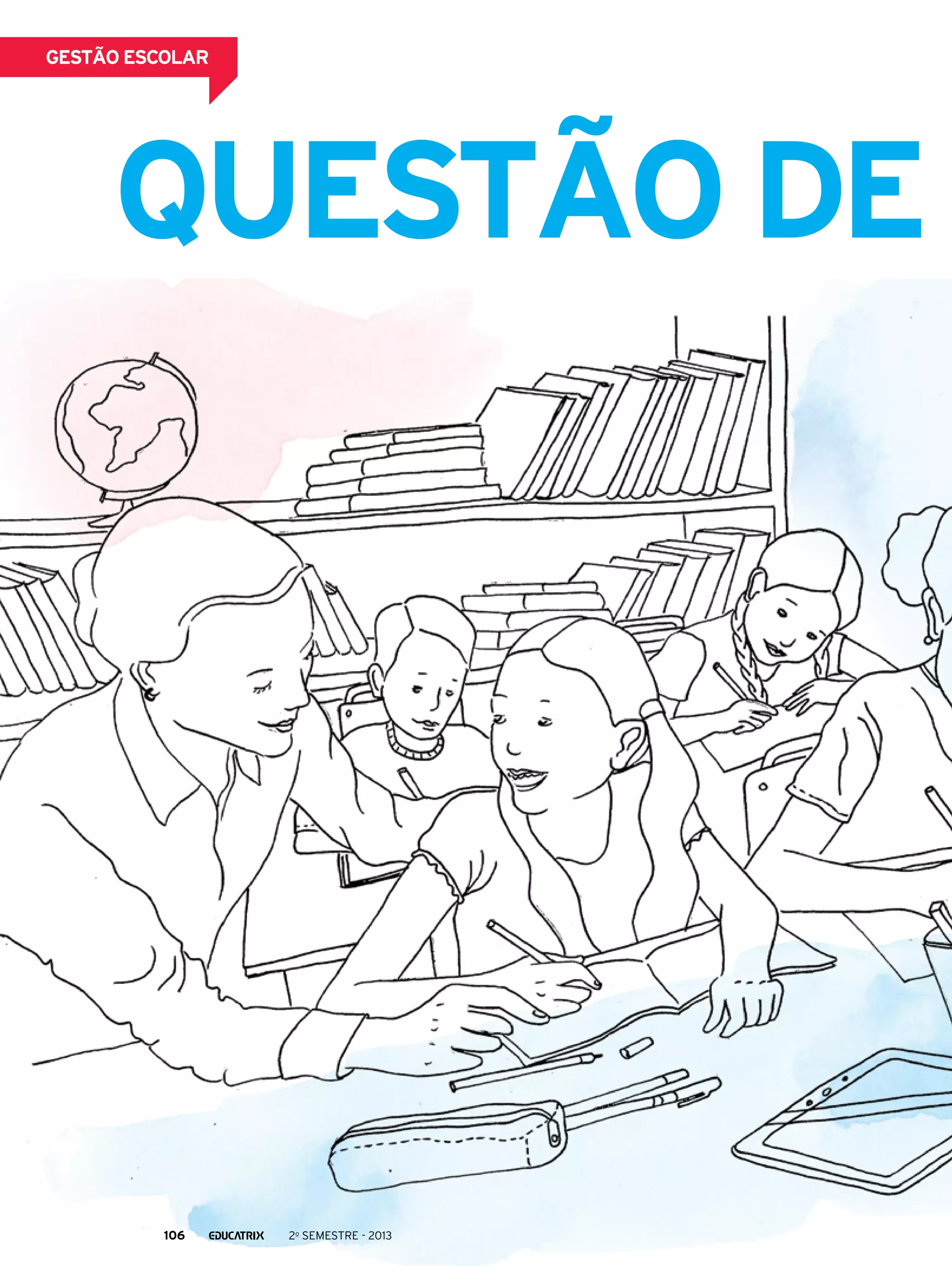 gestão escolar

Questão de

106

2o semestre - 2013

 