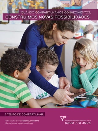 QUANDO COMPARTILHAMOS CONHECIMENTOS,

CONSTRUÍMOS NOVAS POSSIBILIDADES.

É TEMPO DE COMPARTILHAR.
Torne-se uma escola Moderna.Compartilha.
Fale com um de nossos consultores.

atendimento@modernacompartilha.com.br

0800 770 3004

 