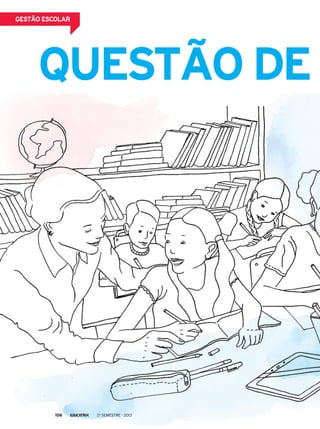 Questão de
gestão escolar
2o
semestre - 2013106
 