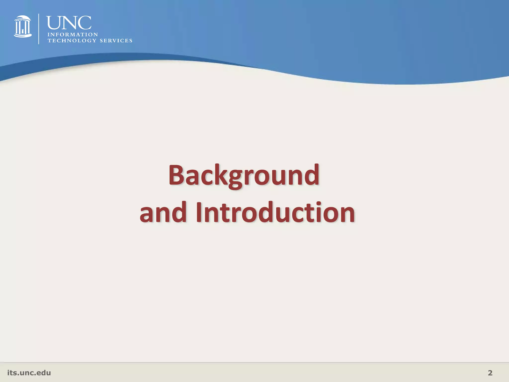 its.unc.edu 2
Background
and Introduction
 